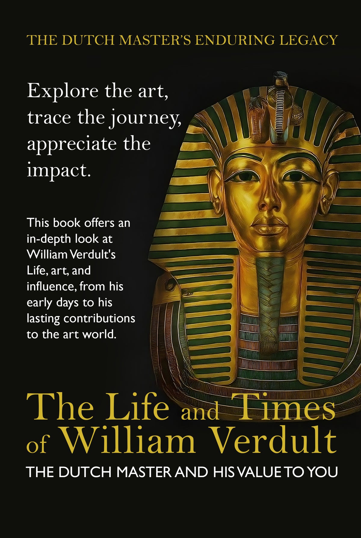 The Life and Times of William Verdult: The Dutch Master His Value to You